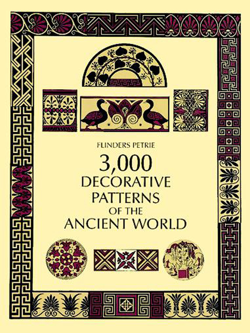 Title details for 3,000 Decorative Patterns of the Ancient World by Flinders Petrie - Available